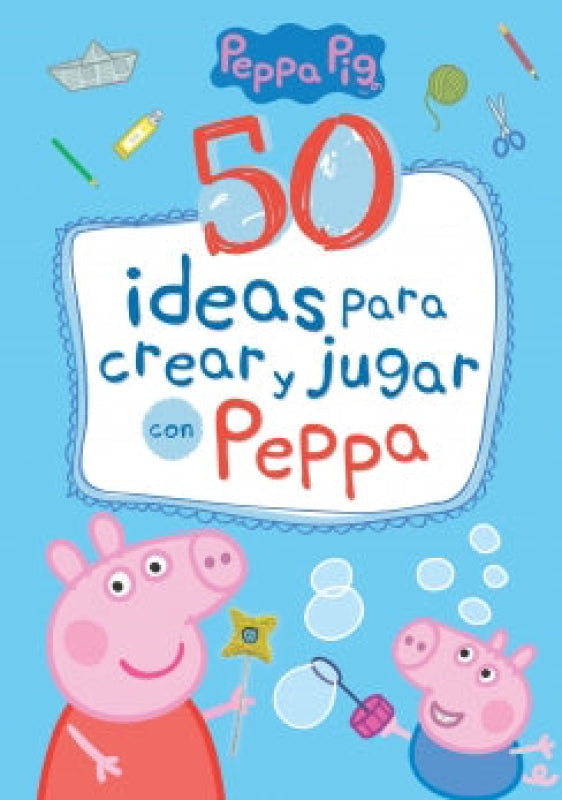 50 Ideas Para Crear Y Jugar Con Peppa