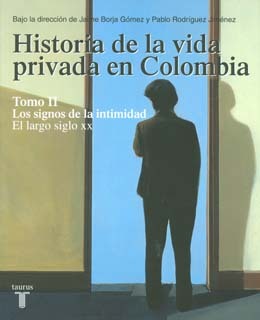 Historia De La Vida Privada En Colombia