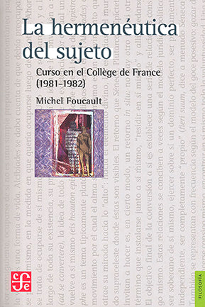 La Hermenéutica Del Sujeto. (Curso En El College De France 1981 -1982)