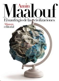 EL NAUFRAGIO DE LAS CIVILIZACIONES, MAALOUF, AMIN - Hombre de la Mancha