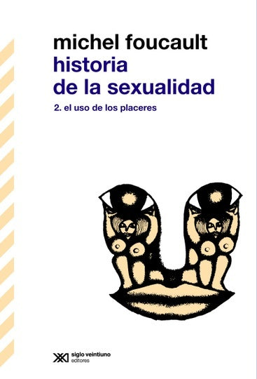 Historia De La Sexualidad 2 - El Uso De Los Placeres