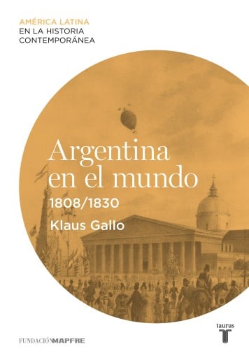 Argentina en el mundo (1808-1830) (Ebook)