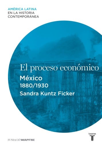 El Proceso Económico. México (1880-1930) (Ebook)