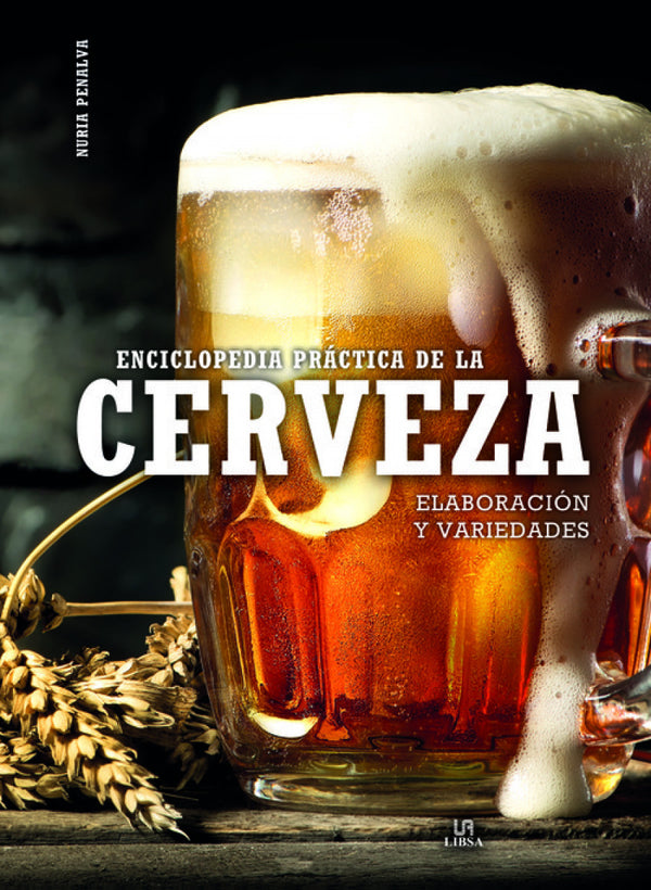 Enciclopedia Práctica de la Cerveza: Elaboración y Variedades