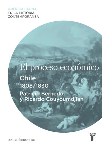 El Proceso Económico. Chile (1808-1830) (Ebook)