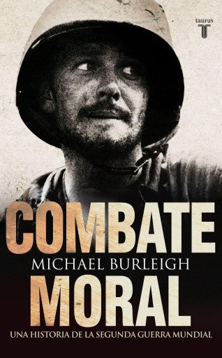 Combate Moral. Una Historia De La Segunda Guerra Mundial (Ebook)