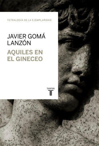 Aquiles en el gineceo (Tetralogía de la ejemplaridad) (Ebook)