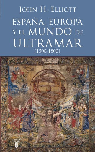 España, Europa Y El Mundo De Ultramar (1500-1800) (Ebook)