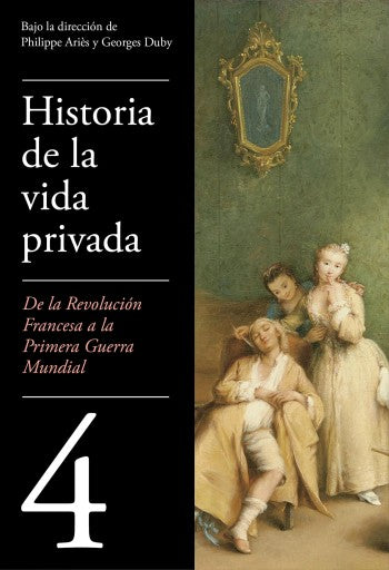 De La Revolución Francesa A La Primera Guerra Mundial (Historia De La Vida Privada 4) (Ebook)