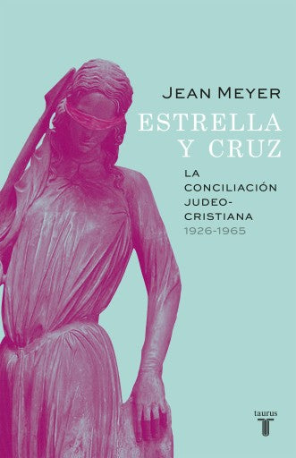 Estrella Y Cruz: La Conciliación Judeo-Cristiana, 1926-1965 (Ebook)