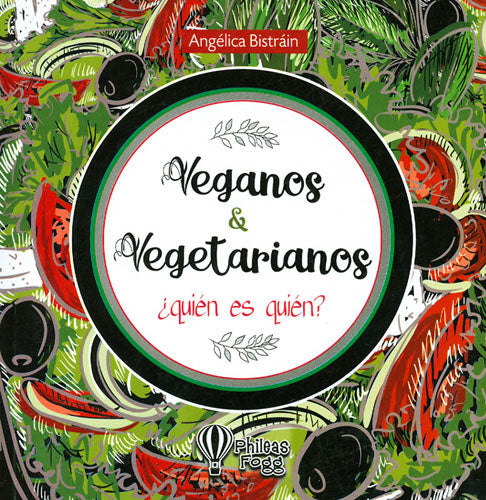 Veganos Y Vegetarianos ¿Quién Es Quién? (Nueva Edición)