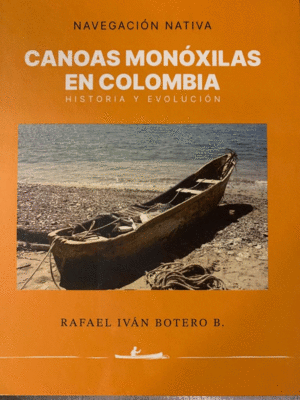 Canoas Monóxilas en Colombia Historia y evolución