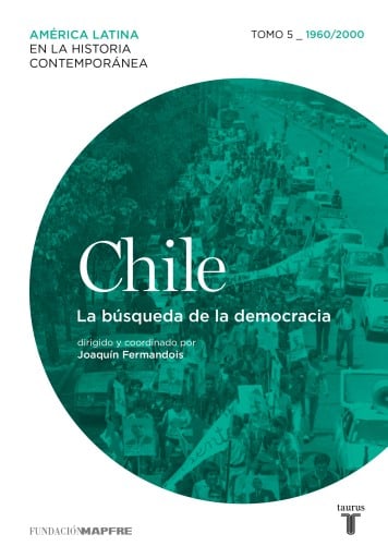 Chile. La Búsqueda De La Democracia. Tomo 5 (1960-2010) (Ebook)