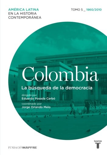 Colombia 5. 1960/2010. La Búsqueda De La Democracia (Ebook)