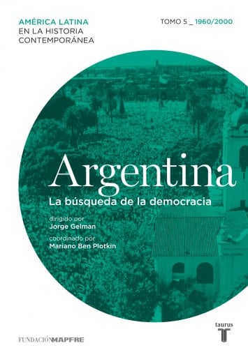 Argentina. La búsqueda de la democracia. Tomo 5 (1960-2000) (Ebook)