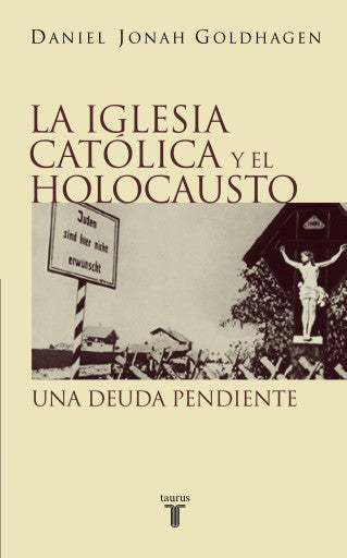 La Iglesia Católica Y El Holocausto (Ebook)