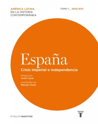 España. Crisis Imperial E Independencia (1808-1830) (Ebook)