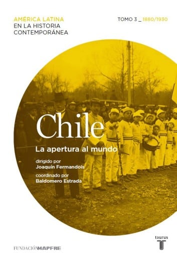 Chile. La Apertura Al Mundo. Tomo 3 (1880-1930) (Ebook)