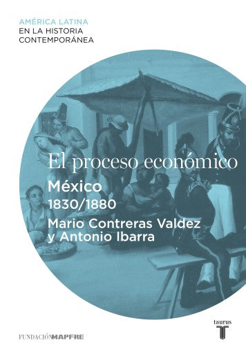 El Proceso Económico. México (1830-1880) (Ebook)