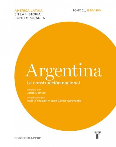 Argentina. La construcción nacional. Tomo II (1830-1880) (Ebook)