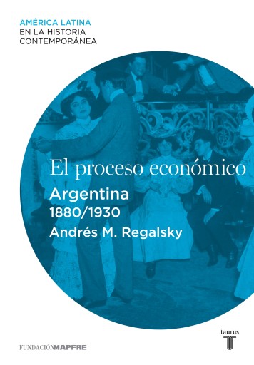 El Proceso Económico. Argentina (1880-1930) (Ebook)