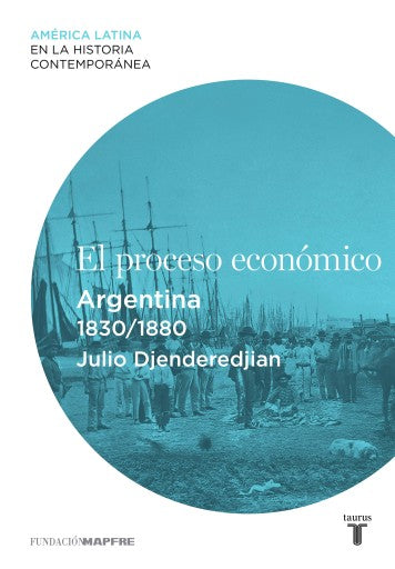 El Proceso Económico. Argentina (1830-1880) (Ebook)