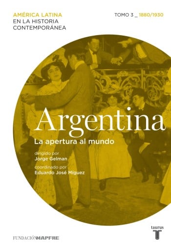 Argentina. La apertura al mundo. Tomo 3 (1880-1930) (Ebook)