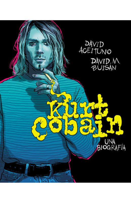 Kurt Cobain. Una Biografía