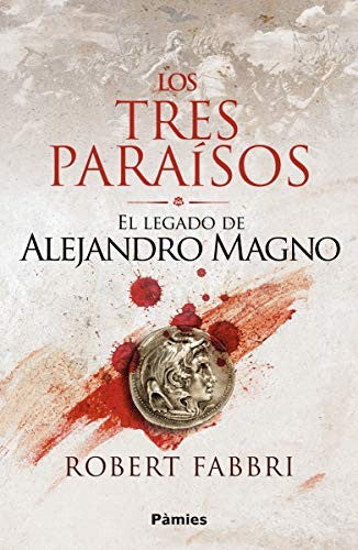 El Legado De Alejandro Magno 2 Los Tres Paraísos