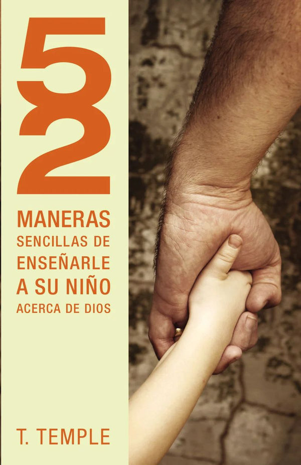 52 MANERAS SENCILLAS DE ENSEÑARLE A SU NIÑO ACERCA DIOS, TEMPLE, T. - Hombre de la Mancha