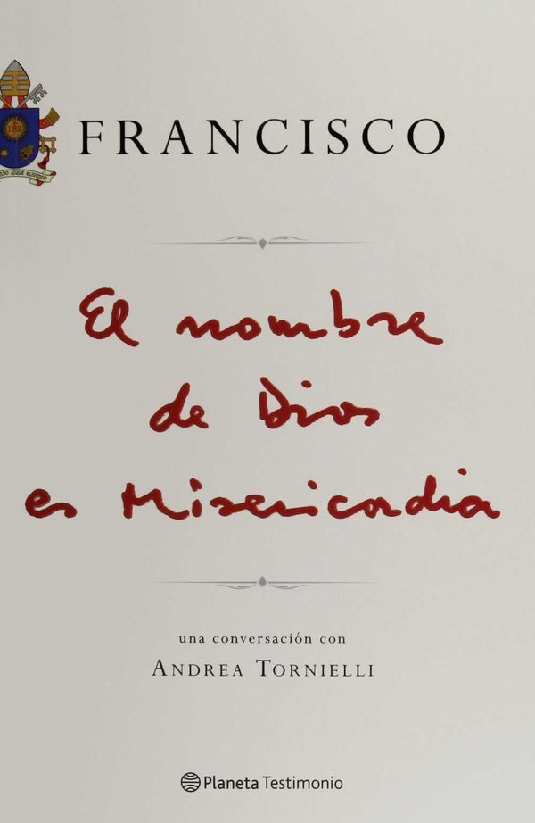 EL NOMBRE DE DIOS MISERICORDIA, ANDREA TORNIELLI; PAPA FRANCISCO - Hombre de la Mancha
