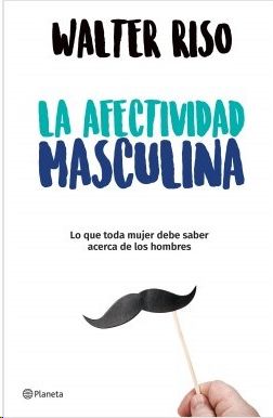 AFECTIVIDAD MASCULINA, LA, RISO, WALTER - Hombre de la Mancha