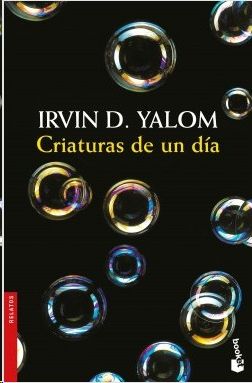 CRIATURAS DE UN DÍA, IRVIN D. YALOM - Hombre de la Mancha