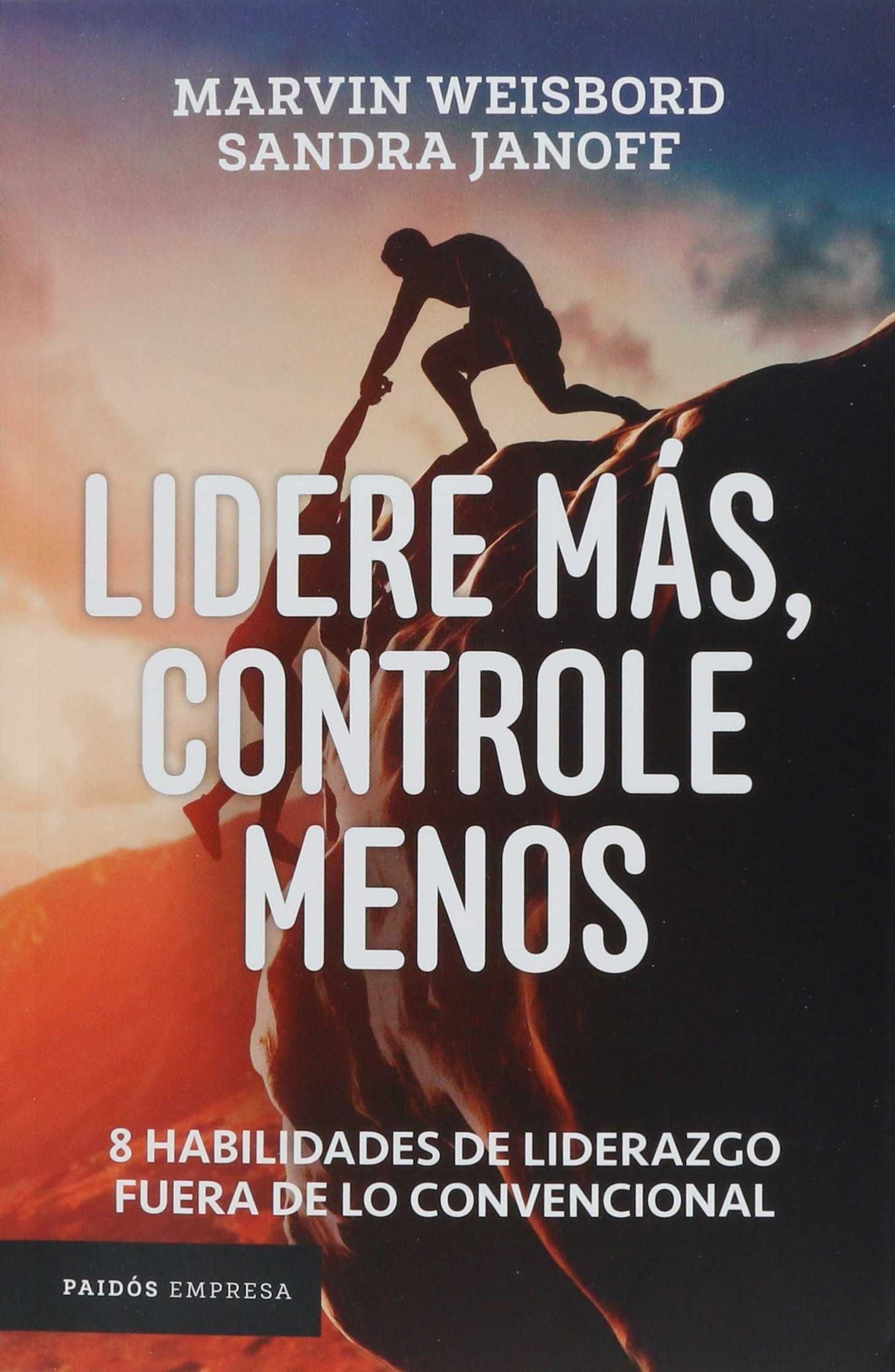 LIDERE MÁS, CONTROLE MENOS, MARVIN WEISBORD; SANDRA JANOFF - Hombre de la Mancha