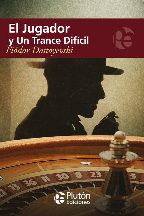 EL JUGADOR ; UN TRANCE DIFÍCIL, DOSTOEVSKIÏ, FIODOR MIJAÏLOVICH - Hombre de la Mancha