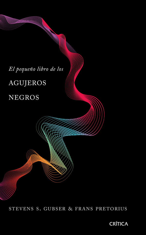 EL PEQUEÑO LIBRO DE LOS AGUJEROS NEGROS, GUBSER, STEVEN S. ; PRETORIUS, FRANS - Hombre de la Mancha