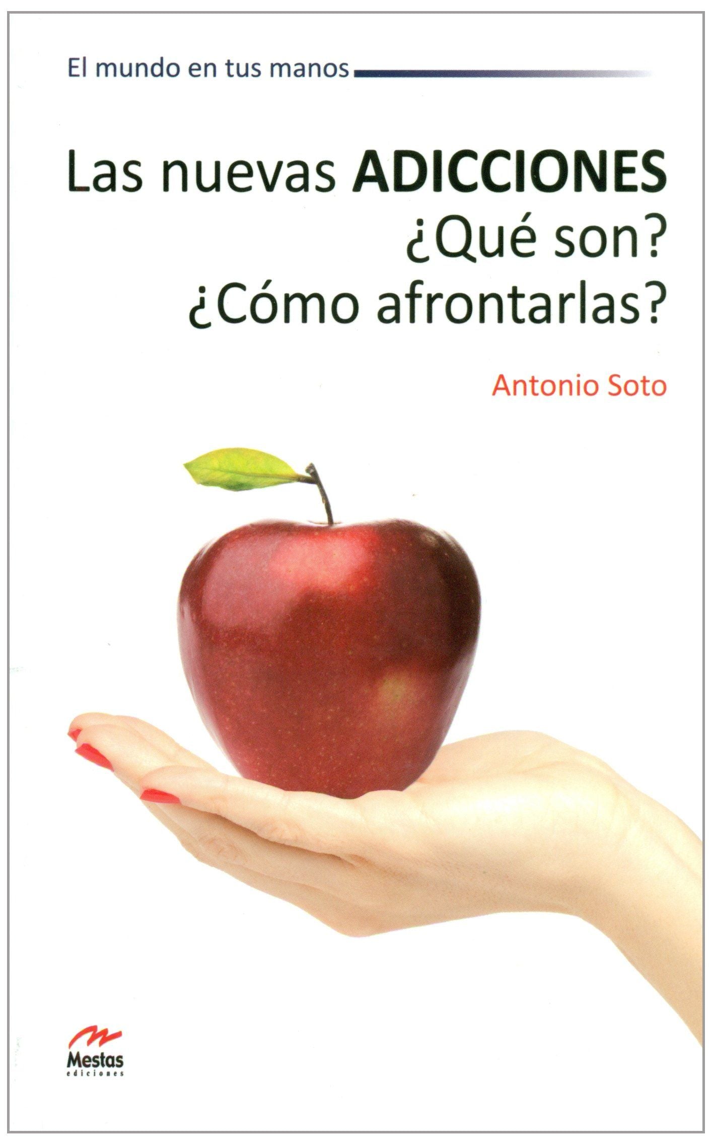 LAS NUEVAS ADICCIONES ¿QUÉ SON? ¿CÓMO AFRONTARLAS?, SOTO, ANTONIO JESÚS - Hombre de la Mancha