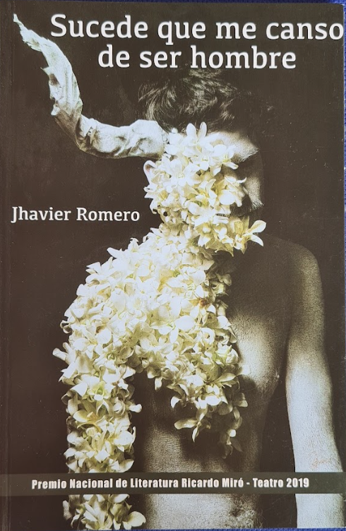 Sucede Que Me Canso De Ser Hombre (Premio Nacional De Literatura Ricardo Miró - Teatro 2019)