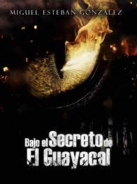 Bajo el secreto de el Guayacal