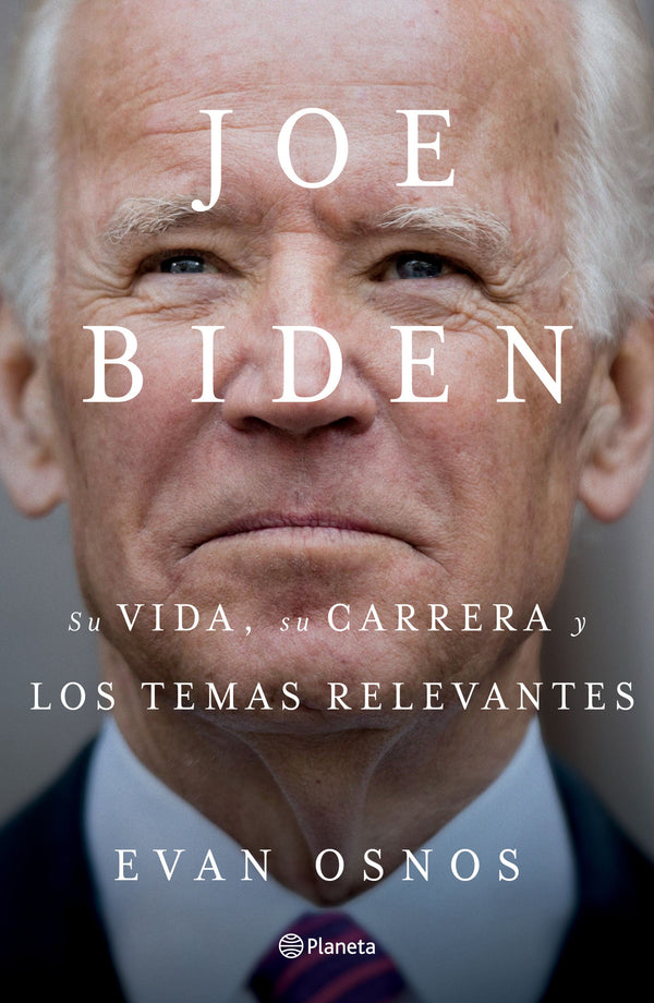 Joe Biden - Su vida, su carrera y los temas relevantes
