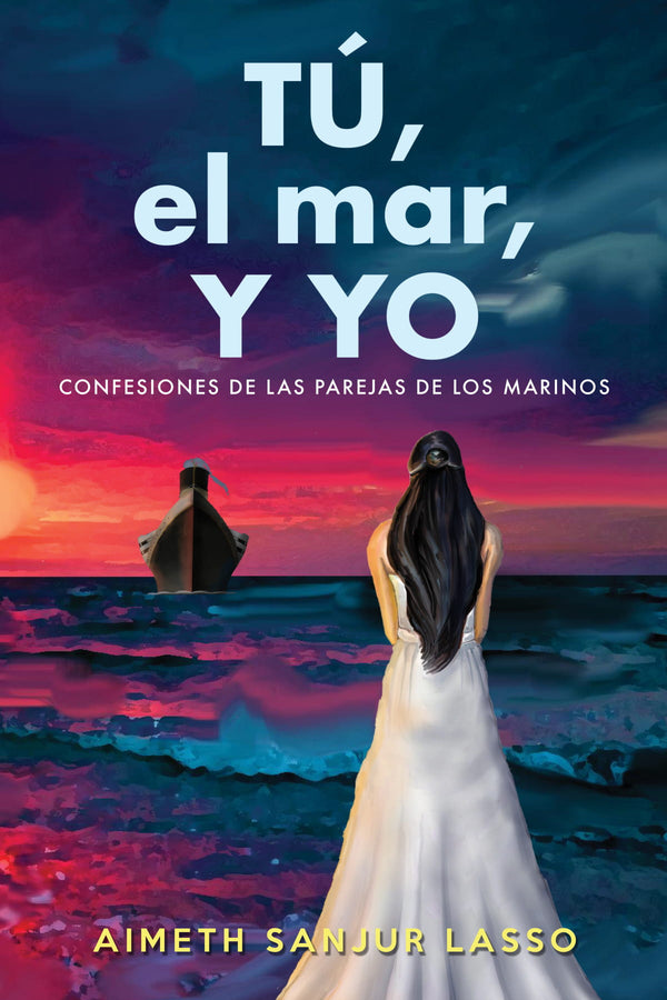 Tú, El Mar Y Yo (Confesiones De Las Parejas De Los Marinos)