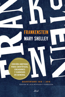 Frankenstein. Edición anotada para científicos, creadores y curiosos en general